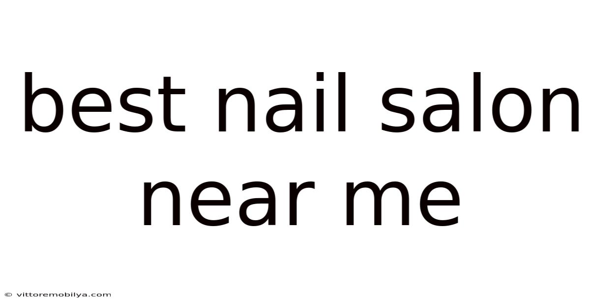 Best Nail Salon Near Me