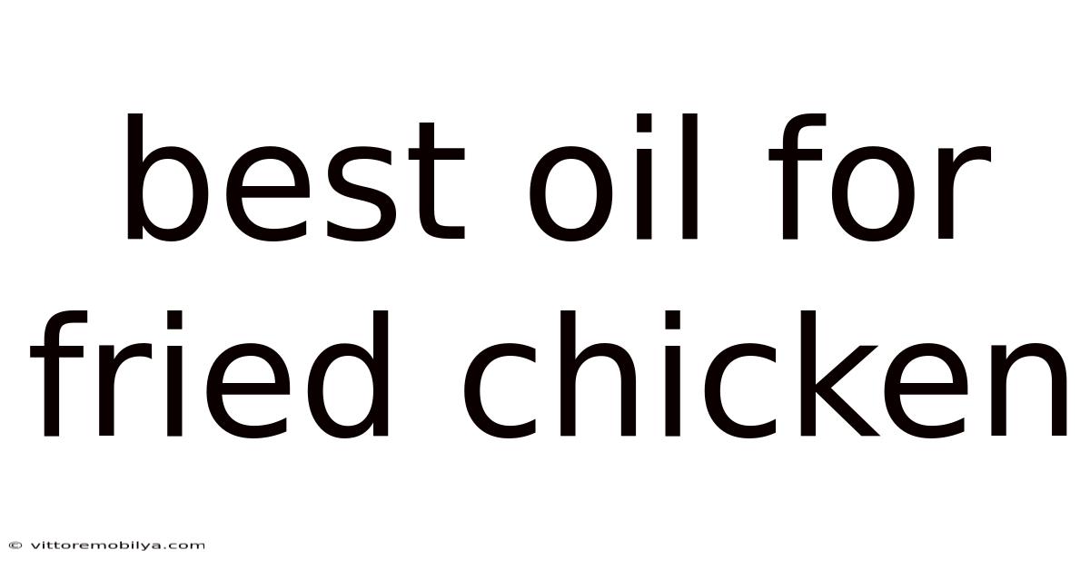 Best Oil For Fried Chicken