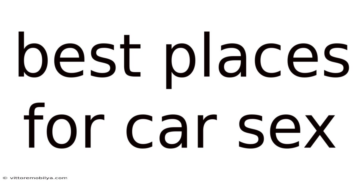 Best Places For Car Sex
