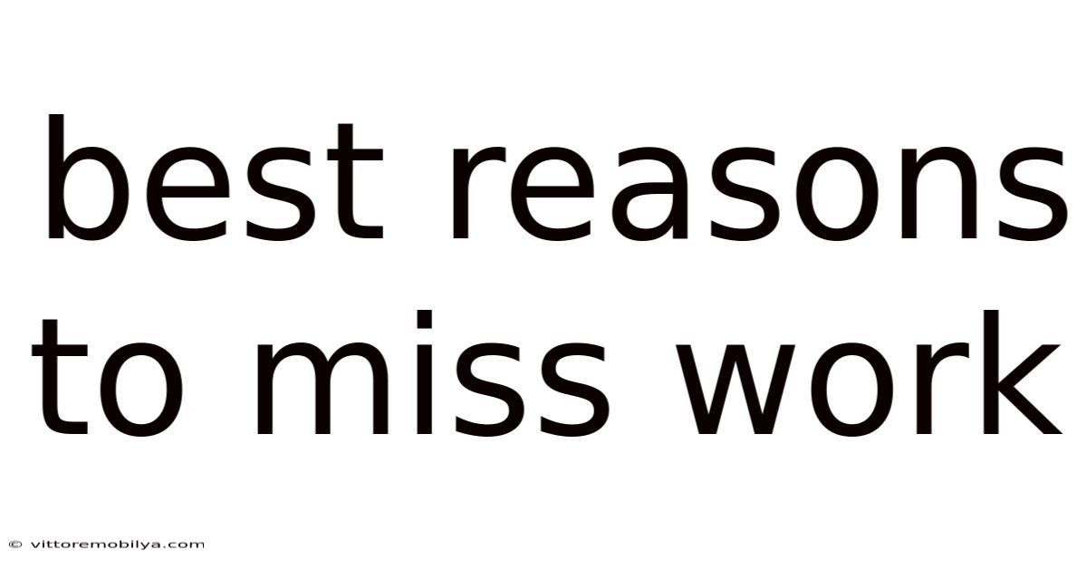 Best Reasons To Miss Work