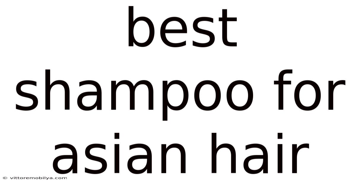 Best Shampoo For Asian Hair