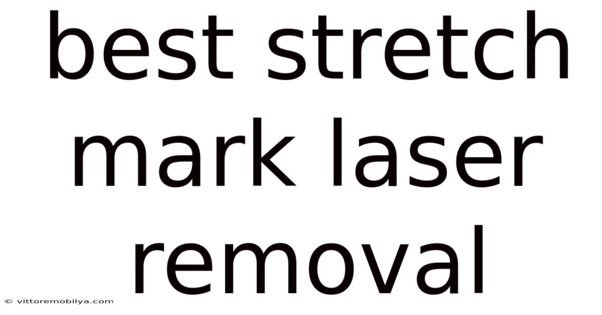 Best Stretch Mark Laser Removal