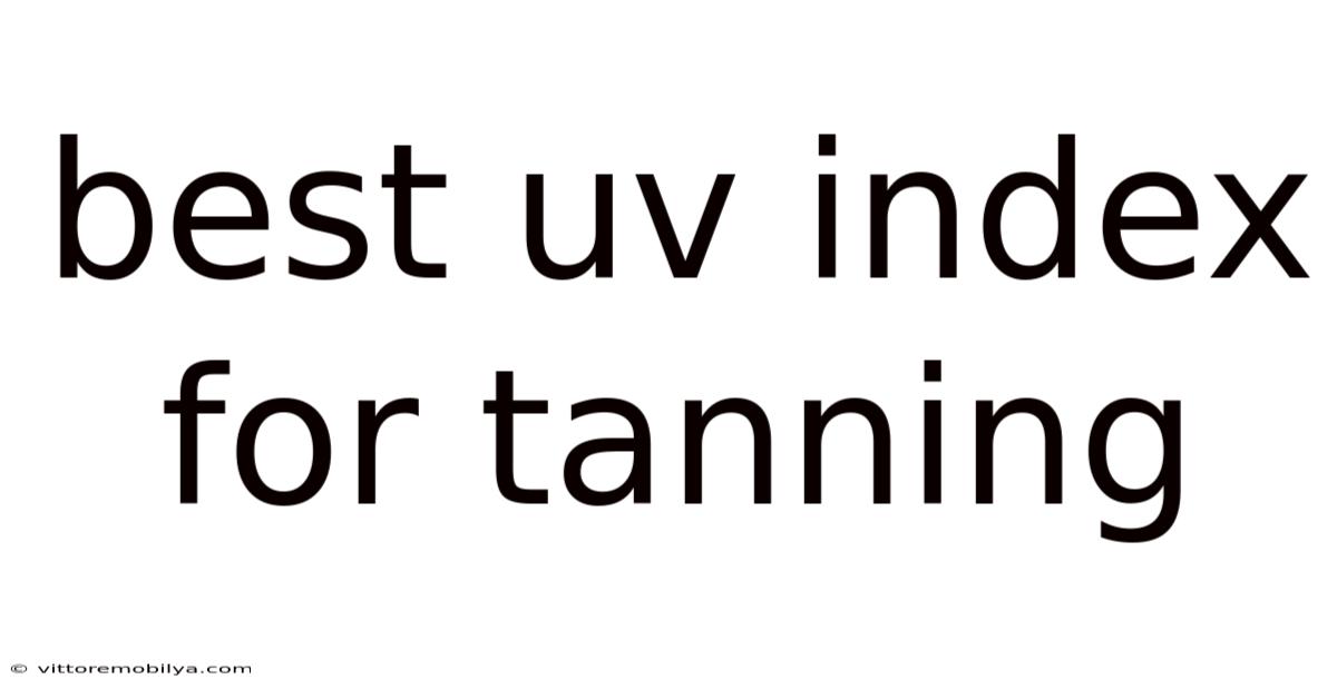 Best Uv Index For Tanning