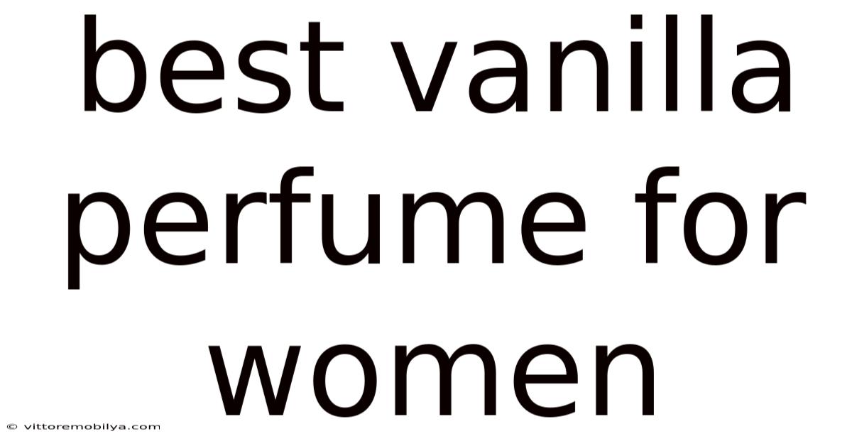 Best Vanilla Perfume For Women
