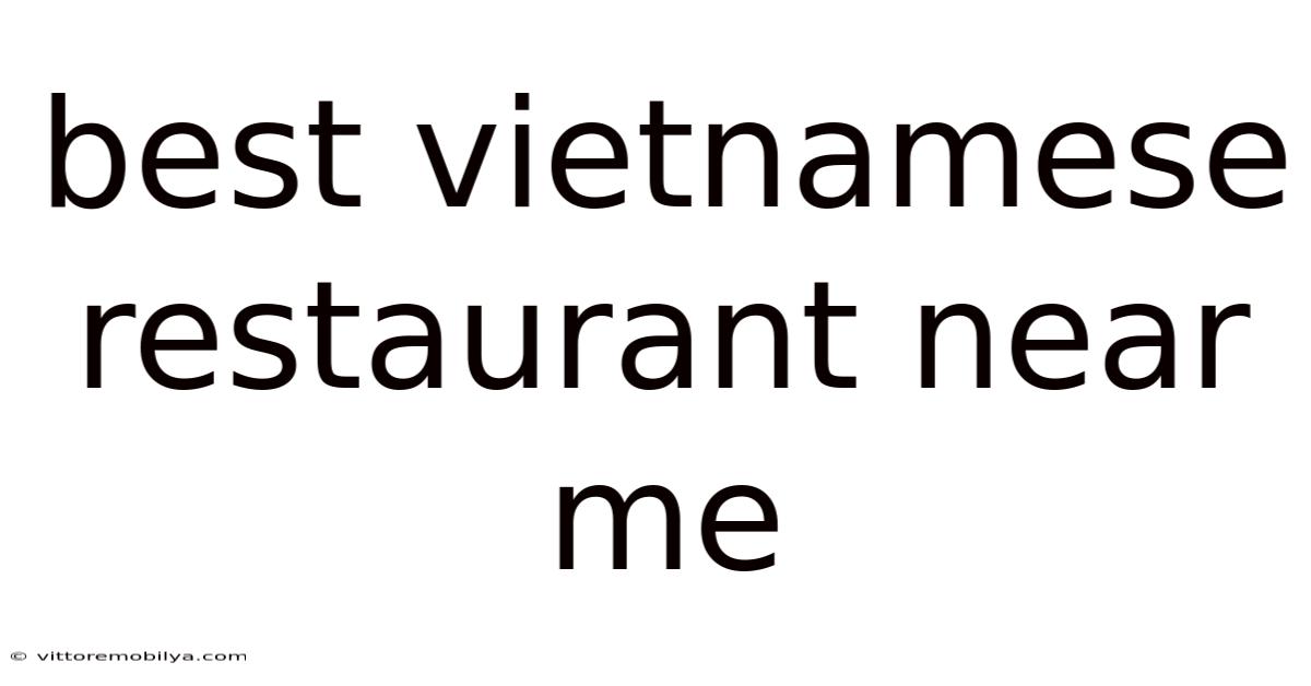 Best Vietnamese Restaurant Near Me