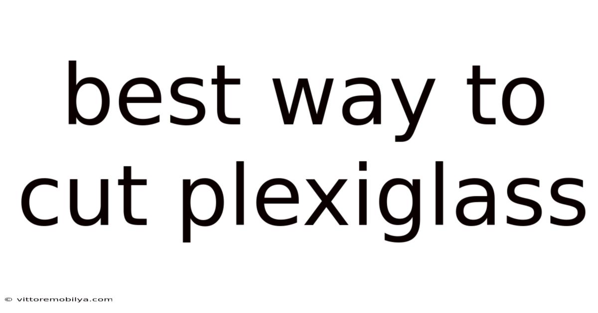Best Way To Cut Plexiglass