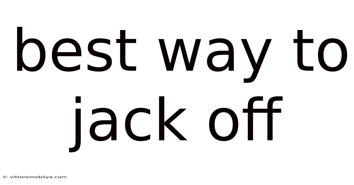 Best Way To Jack Off