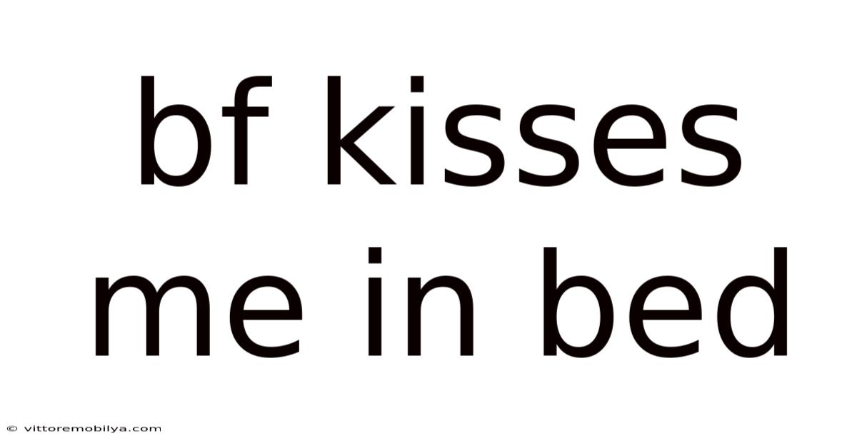 Bf Kisses Me In Bed