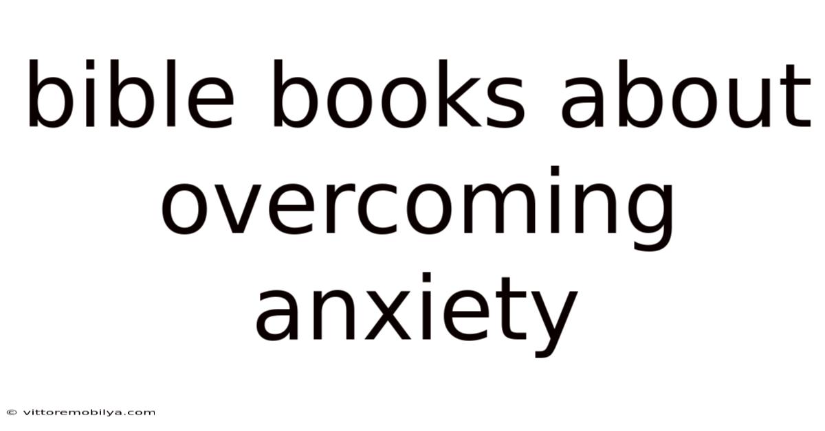 Bible Books About Overcoming Anxiety