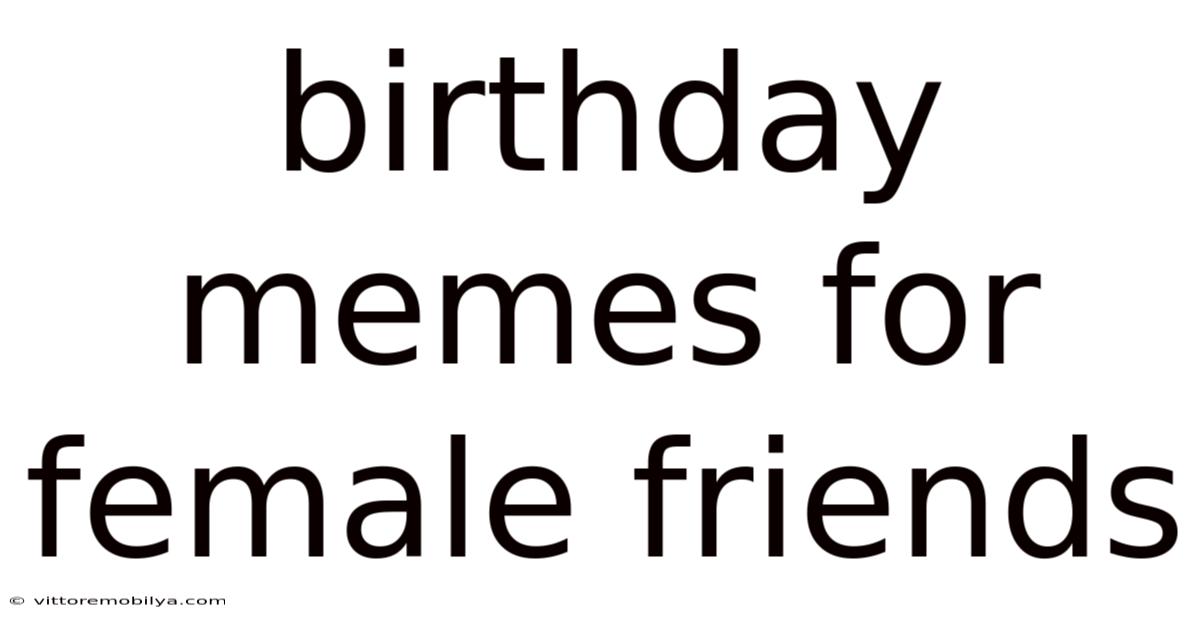Birthday Memes For Female Friends