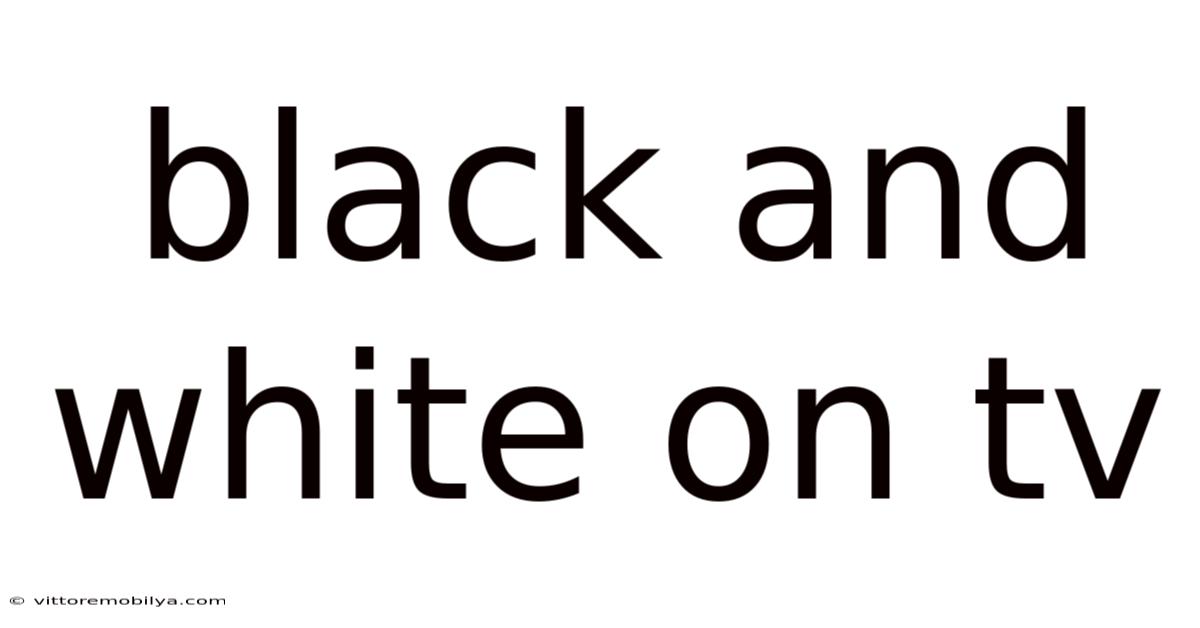 Black And White On Tv