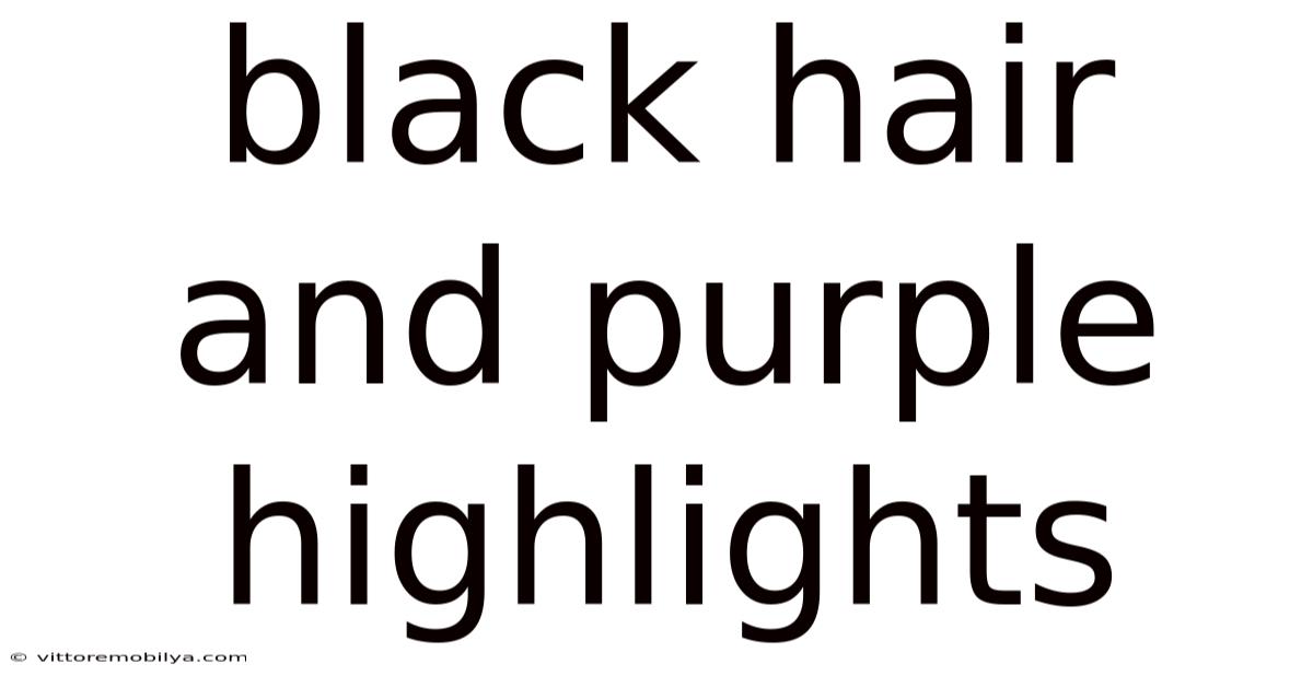 Black Hair And Purple Highlights