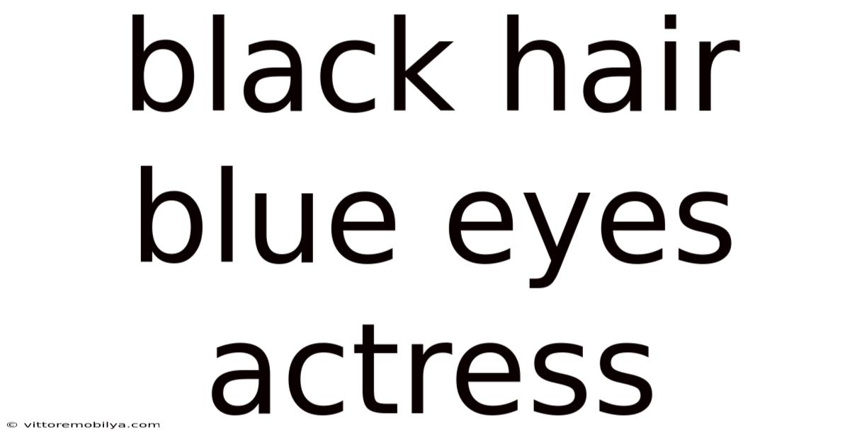 Black Hair Blue Eyes Actress