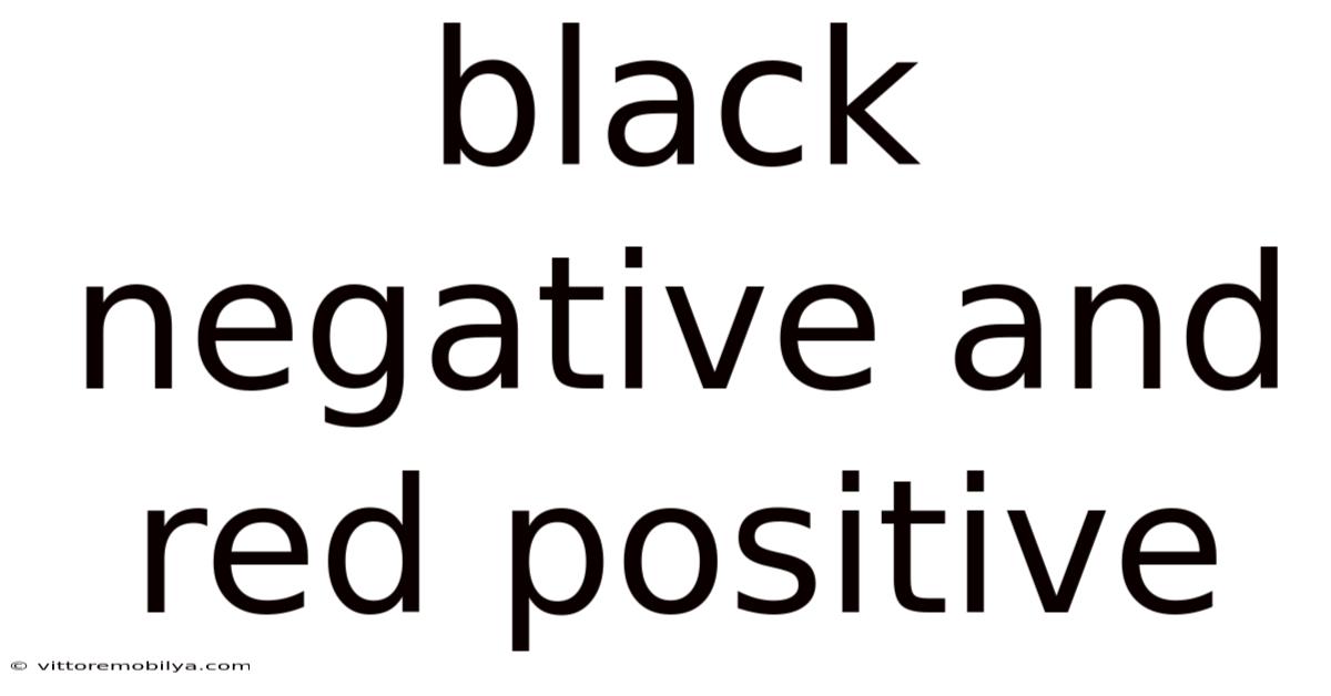 Black Negative And Red Positive