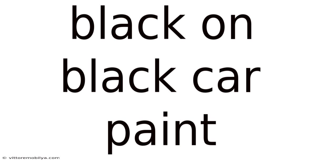 Black On Black Car Paint