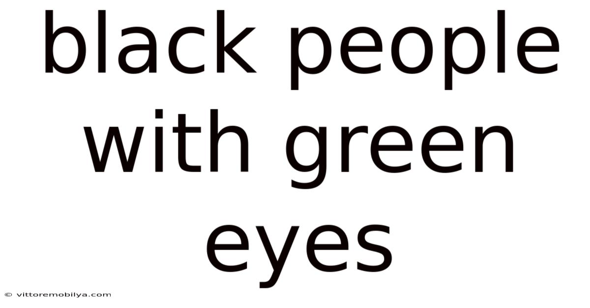 Black People With Green Eyes