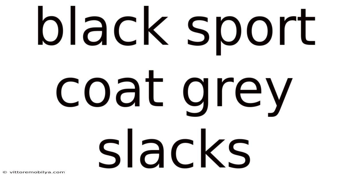 Black Sport Coat Grey Slacks