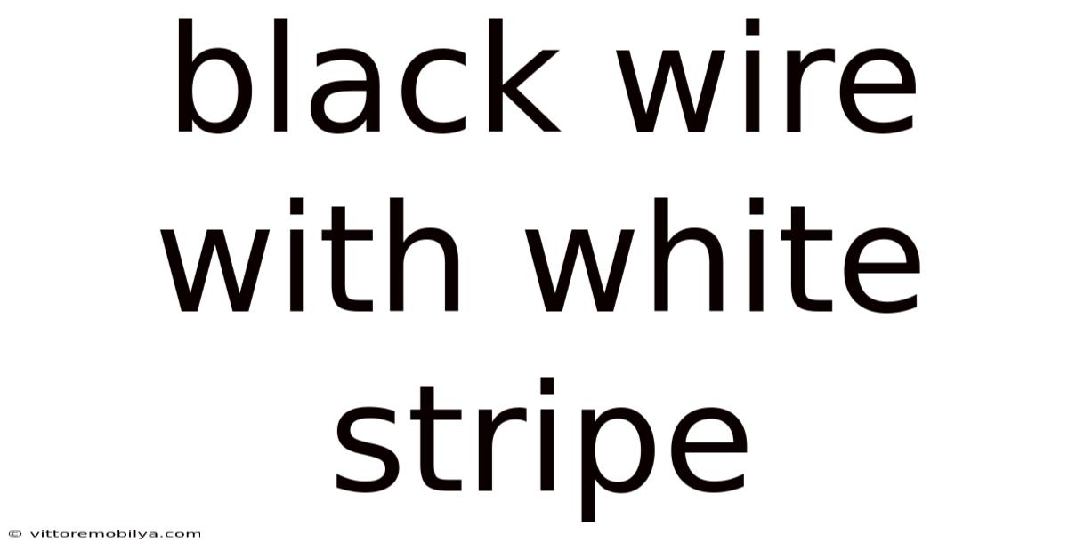 Black Wire With White Stripe