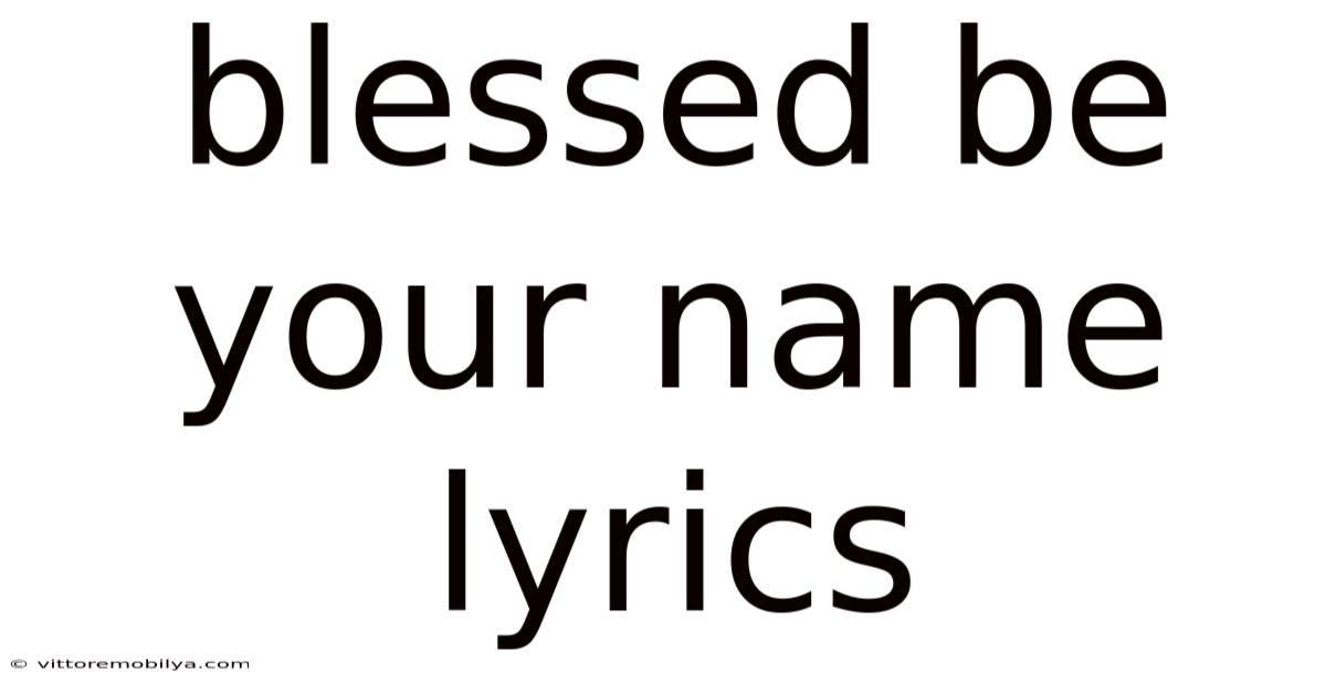 Blessed Be Your Name Lyrics