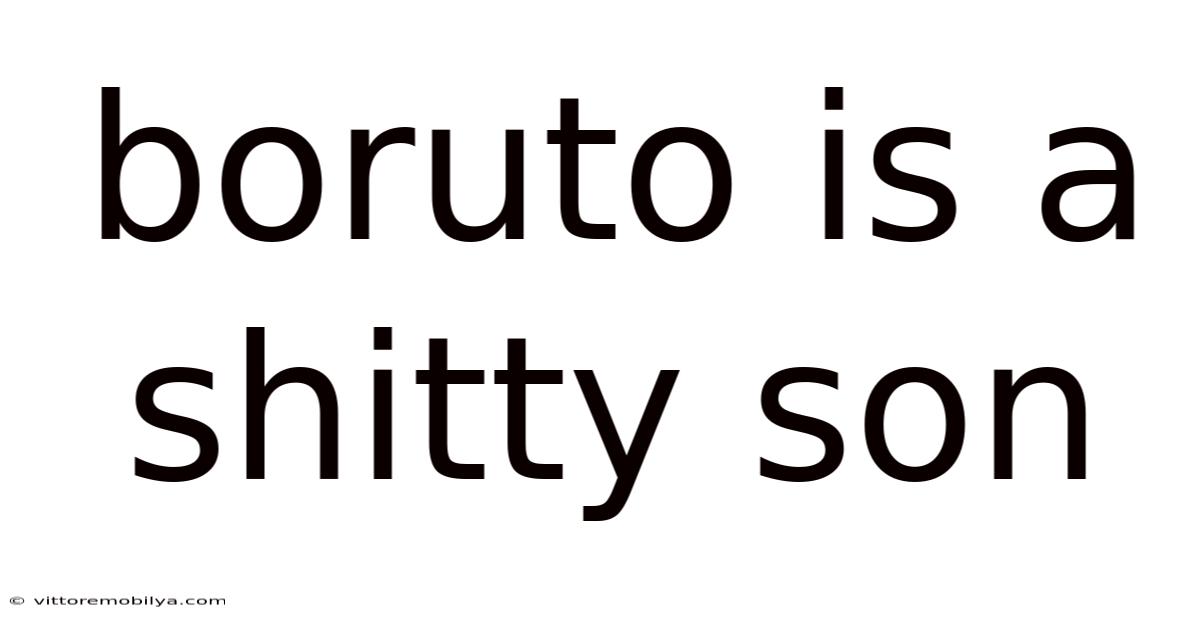 Boruto Is A Shitty Son