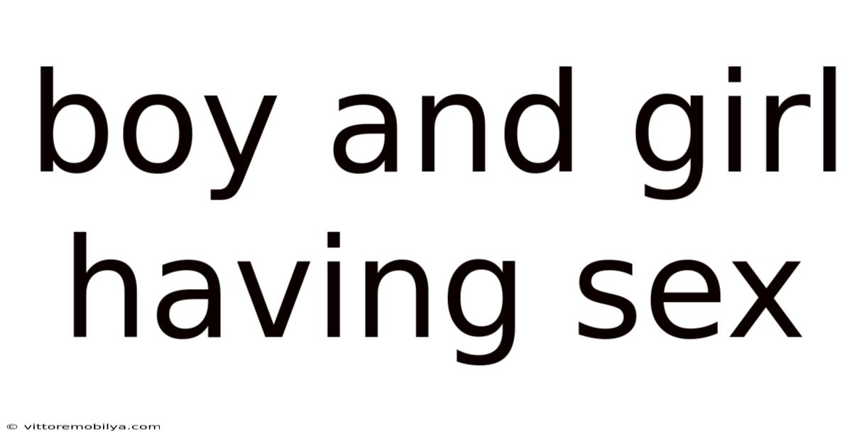 Boy And Girl Having Sex