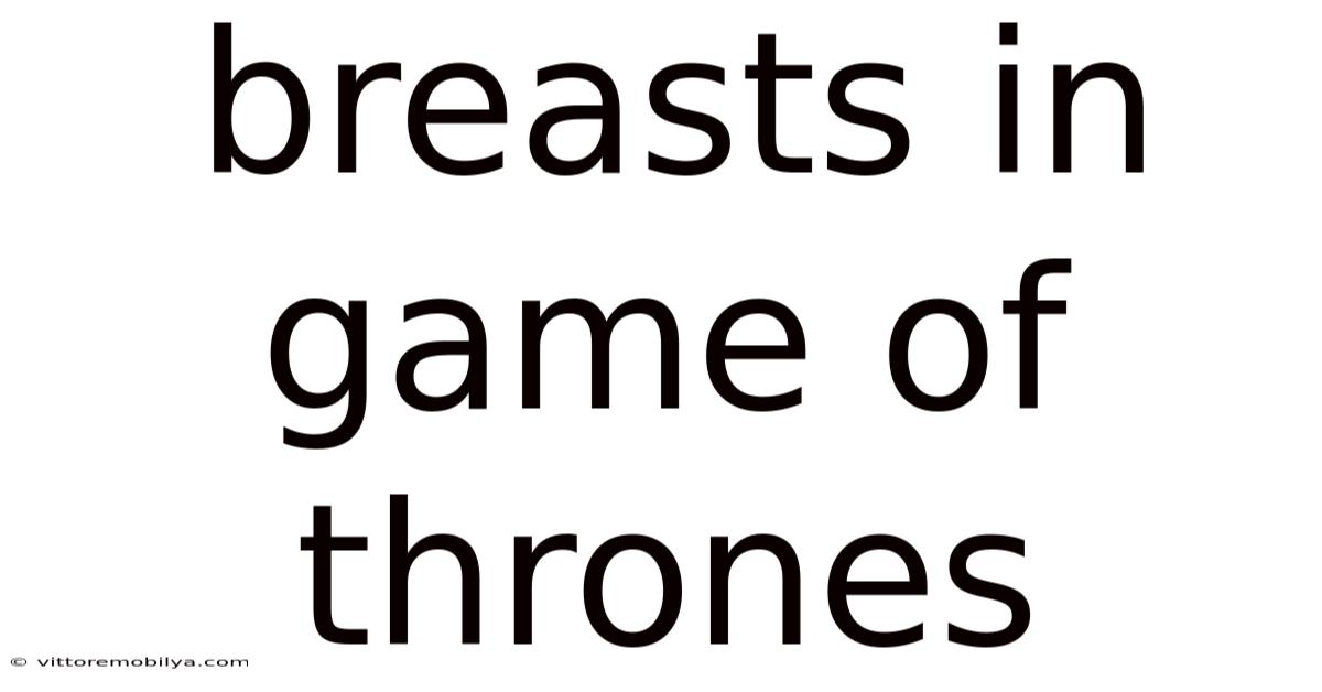 Breasts In Game Of Thrones