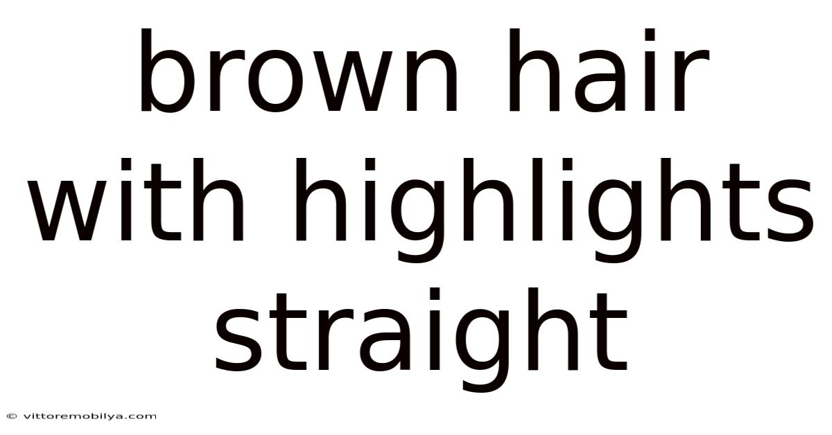 Brown Hair With Highlights Straight