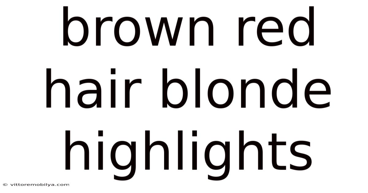 Brown Red Hair Blonde Highlights