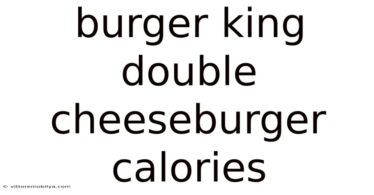 Burger King Double Cheeseburger Calories