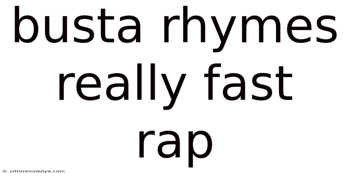 Busta Rhymes Really Fast Rap