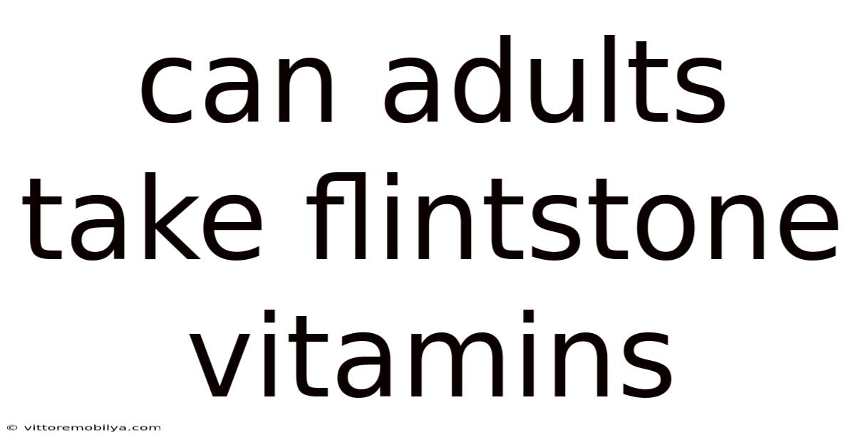 Can Adults Take Flintstone Vitamins