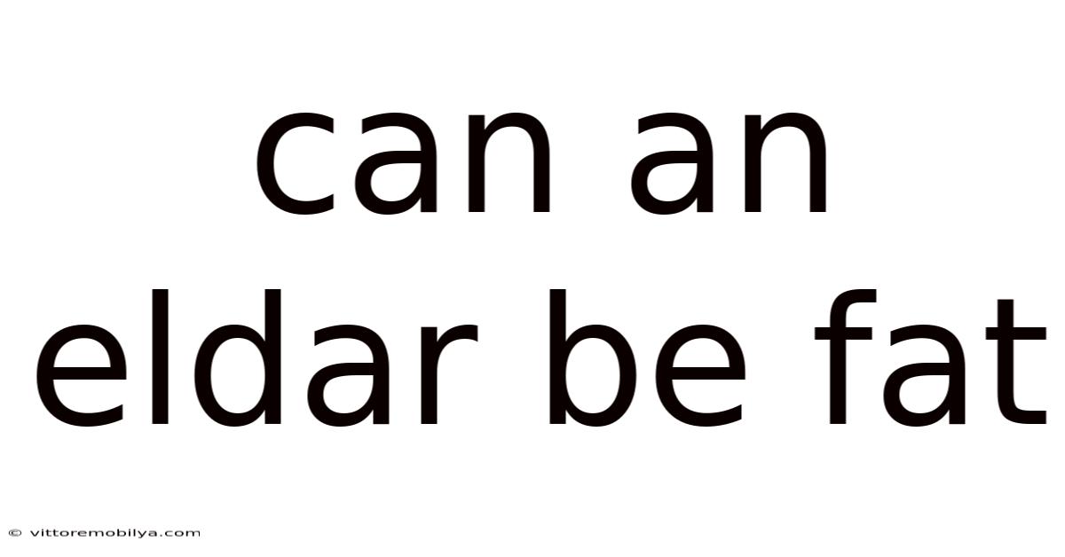 Can An Eldar Be Fat