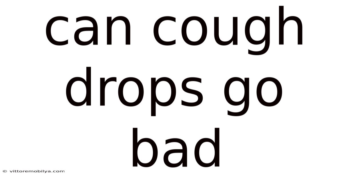 Can Cough Drops Go Bad