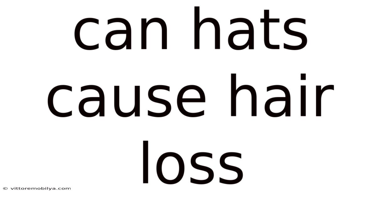 Can Hats Cause Hair Loss