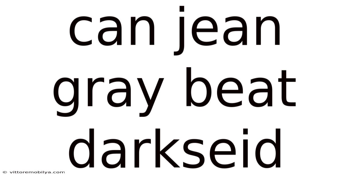 Can Jean Gray Beat Darkseid