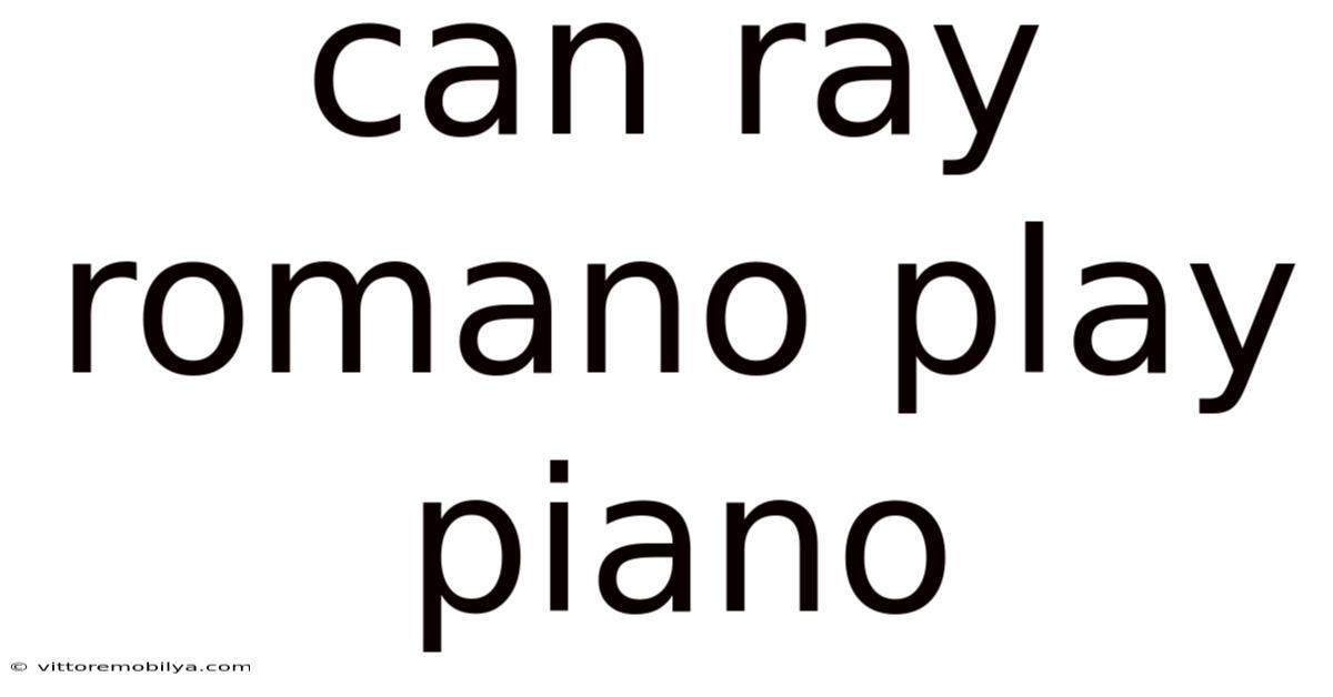 Can Ray Romano Play Piano