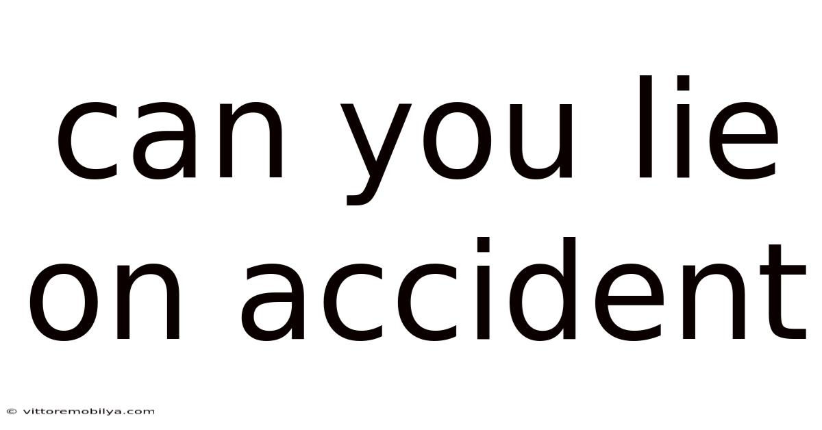 Can You Lie On Accident