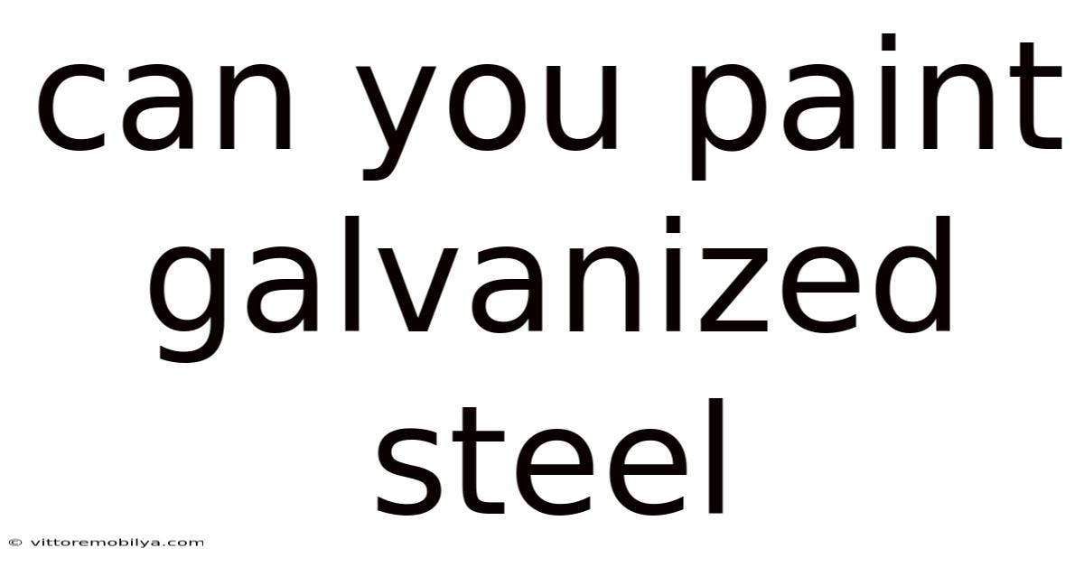 Can You Paint Galvanized Steel