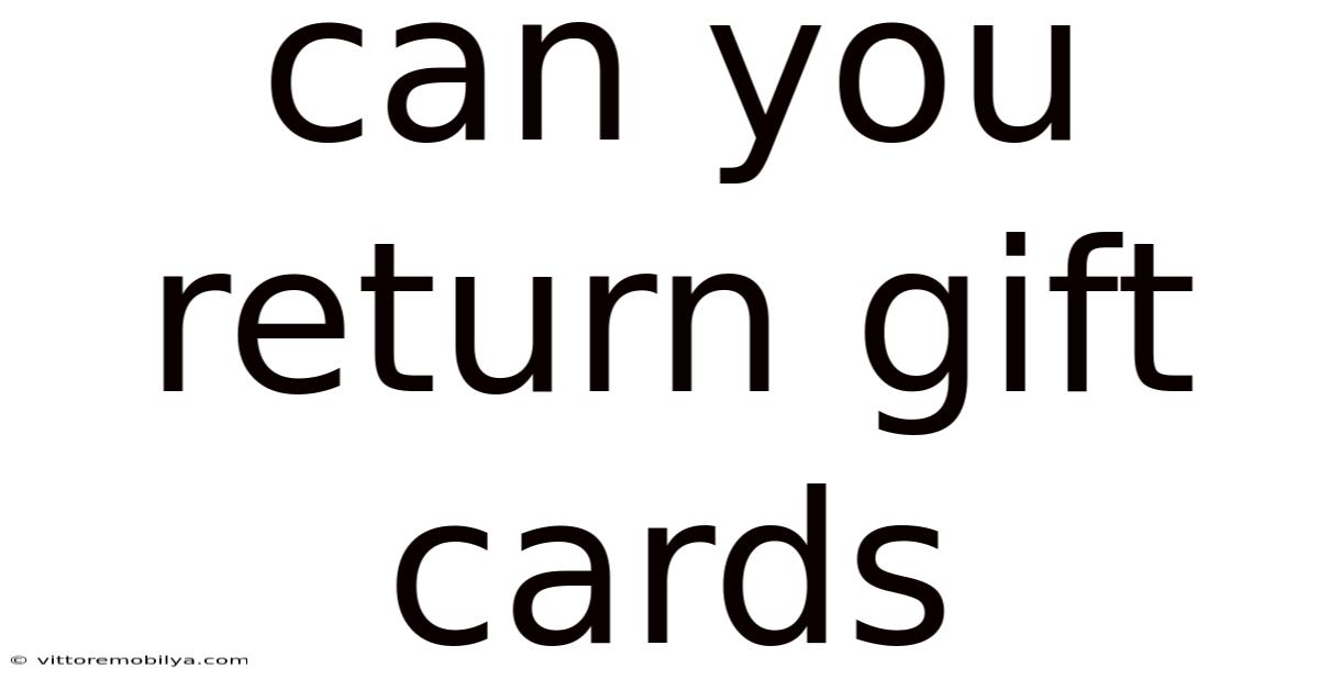 Can You Return Gift Cards