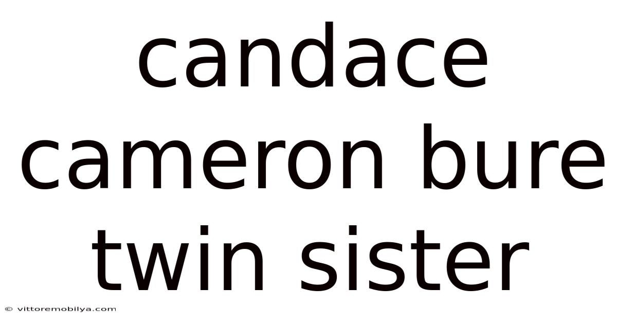 Candace Cameron Bure Twin Sister