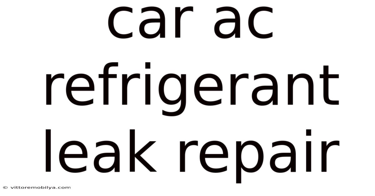 Car Ac Refrigerant Leak Repair