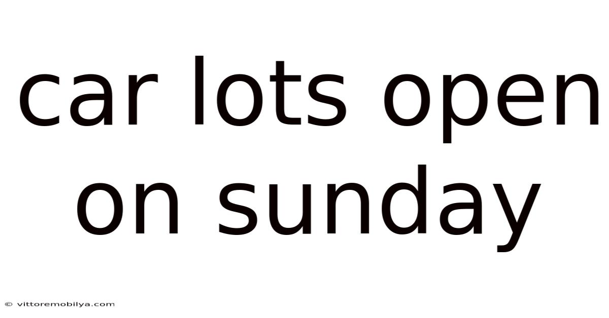 Car Lots Open On Sunday