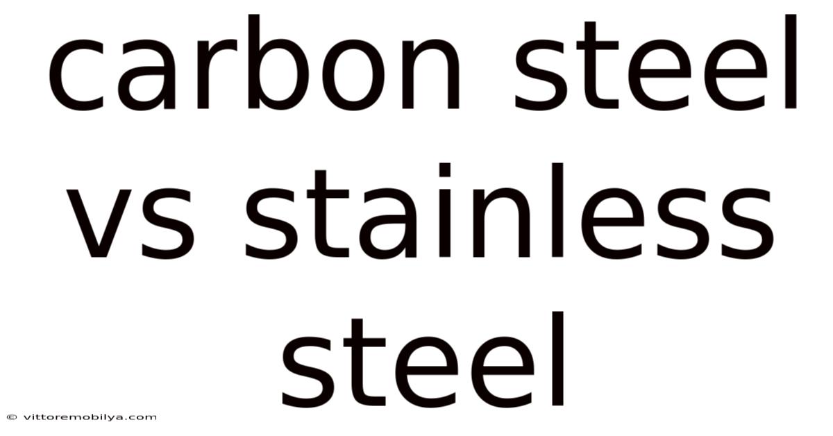 Carbon Steel Vs Stainless Steel