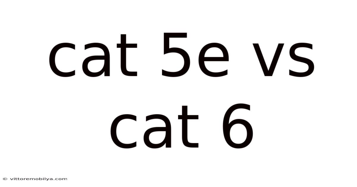 Cat 5e Vs Cat 6