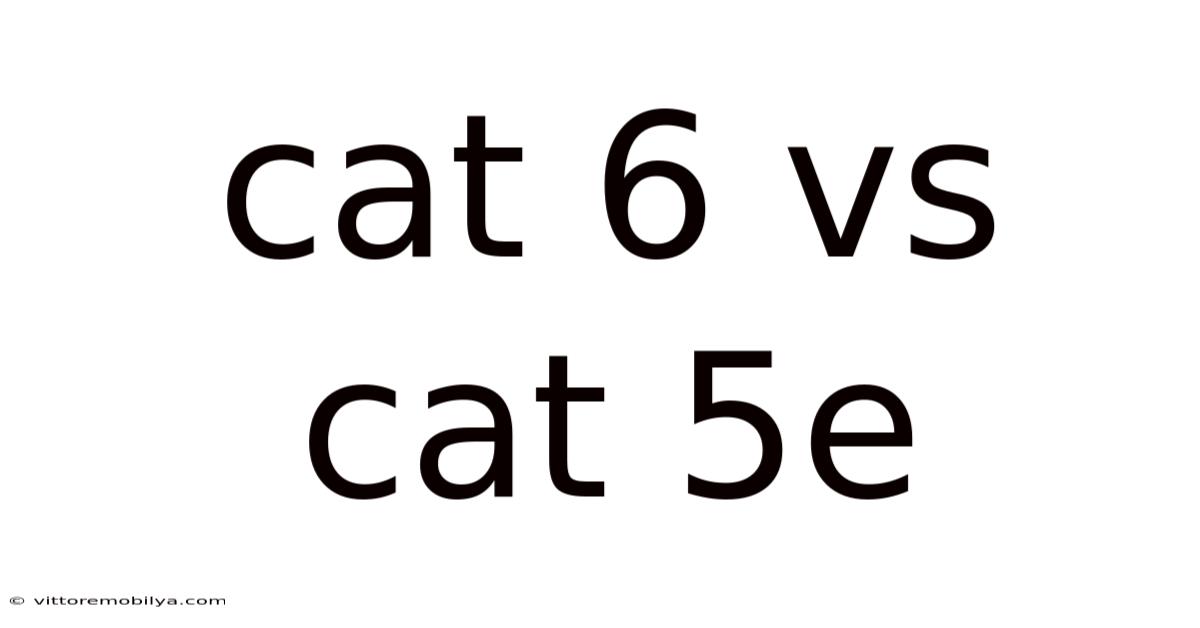 Cat 6 Vs Cat 5e