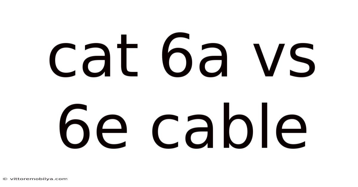 Cat 6a Vs 6e Cable