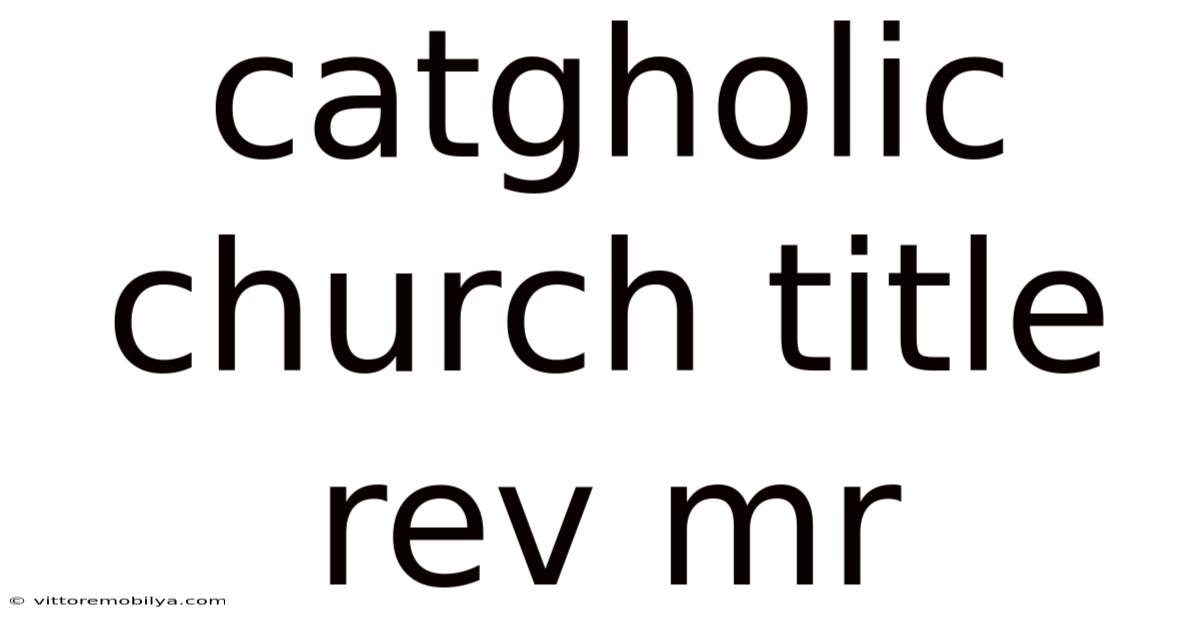 Catgholic Church Title Rev Mr