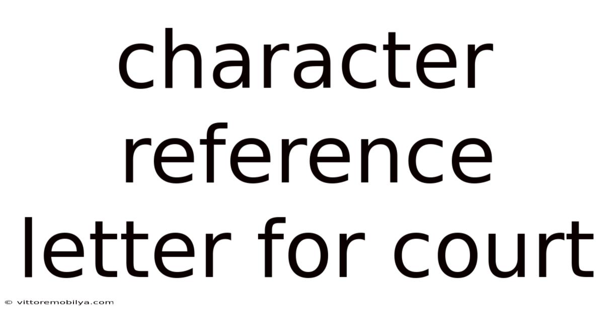 Character Reference Letter For Court