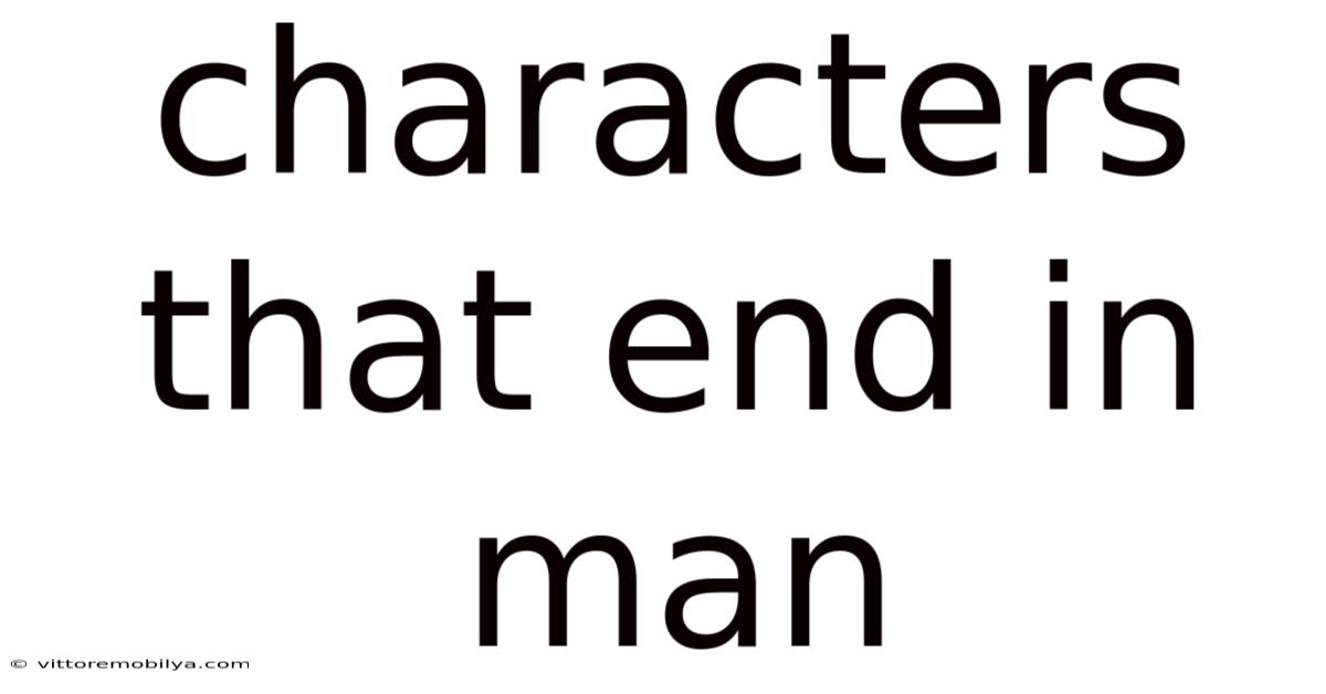 Characters That End In Man