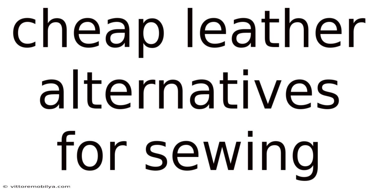 Cheap Leather Alternatives For Sewing